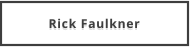 Rick Faulkner